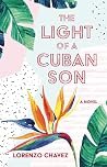 The Light of a Cuban Son by Lorenzo Chavez The Light of a Cuban Son by Lorenzo Chavez