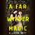A Far Wilder Magic