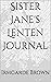 Sister Jane's Lenten Journal