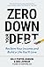 Zero Down Your Debt: Reclaim Your Income and Build a Life You'll Love