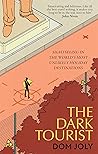 The Dark Tourist:...