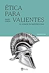 Ética para valientes: El honor en nuestros días (Pensamiento actual nº 41) (Spanish Edition) Ética para valientes: El honor en nuestros días (Pensamiento actual nº 41) (Spanish Edition)