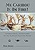 Me Caribou Is On Fire: International Adventures of An Alaskan Hunting Guide