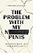 The Problem with My Normal : Myths of Race, Sex and Masculinity