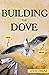 Building The Dove