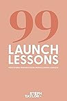 99 Launch Lessons: How To Make Your Next Digital Product Launch a Success 99 Launch Lessons: How To Make Your Next Digital Product Launch a Success
