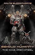 Behold: Humanity!: The M.A.D. Arch-Angel
