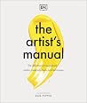The Artist's Manual: The Definitive Art Sourcebook: Media, Materials, Tools, and Techniques The Artist's Manual: The Definitive Art Sourcebook: Media, Materials, Tools, and Techniques