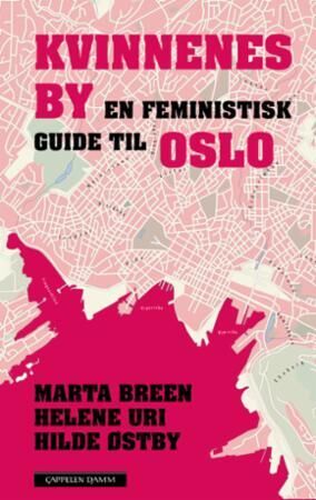 Kvinnenes by. En feministisk guide til Oslo (Hardcover)