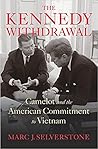 The Kennedy Withdrawal by Marc J. Selverstone