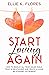Start Loving Again: How to Resolve All Trust Issues, Build Trust in Relationship and Create a Loving Relationship You Deserve (Love and Relationship)