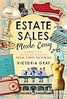 Estate Sales Made Easy: A Practical Guide to Success from Start to Finish