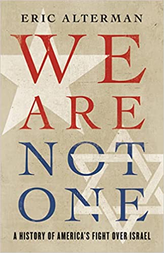 We Are Not One: A History of America’s Fight Over Israel (Hardcover)