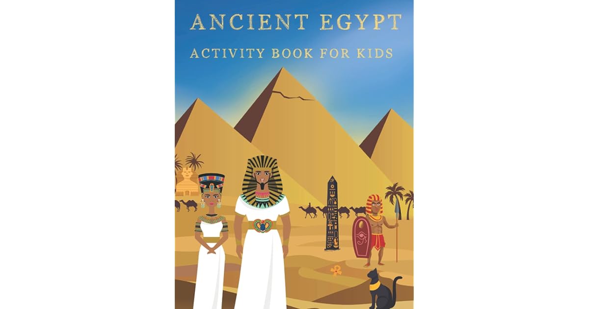 Ancient Egypt Activity Book for Kids Discover Egyptian Civilization