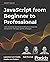 JavaScript from Beginner to Professional: Learn JavaScript quickly by building fun, interactive, and dynamic web apps, games, and pages