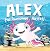 Alex the Awesome Axolotl: M...