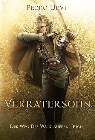 Verrätersohn: (Der Weg des Waldläufers, Buch 1) (German Edition)