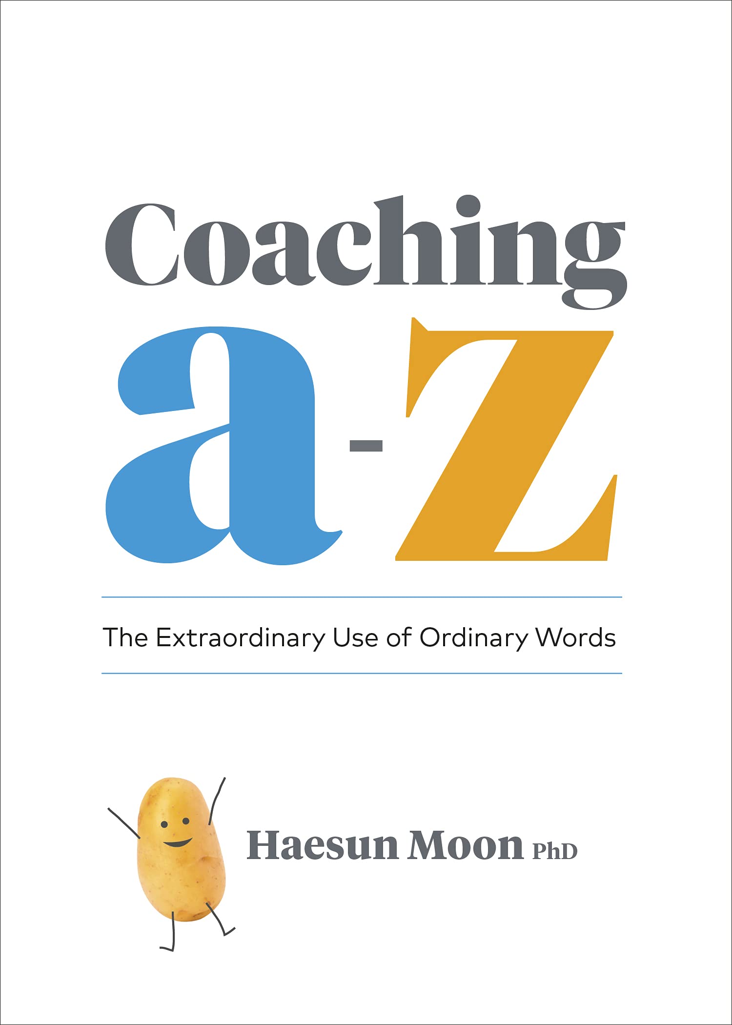 Coaching A to Z: The Extraordinary Use of Ordinary Words (Kindle Edition)