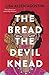 The Bread the Devil Knead