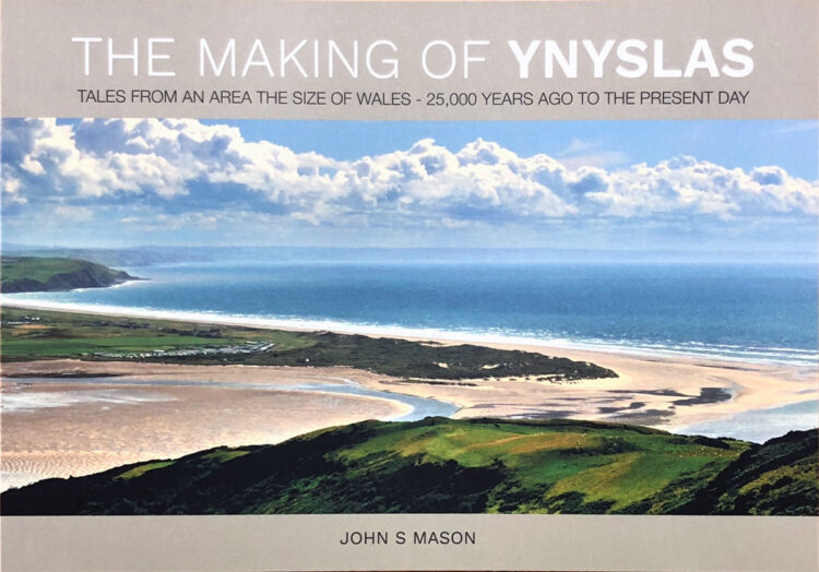The Making of Ynyslas: Tales from an Area the Size of Wales - 25,000 Years Ago to the Present Day (Paperback)