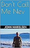 Don't Call Me Nev Don't Call Me Nev