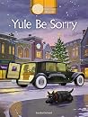 Yule Be Sorry(Scottish Bakehouse Mystery)