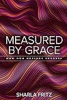 Measured by Grace...