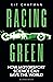 Racing Green: How Motorsports Became Smarter, Safer, Cleaner and Faster
