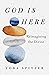 God Is Here: Reimagining the Divine