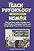 Teach Psychology With a Sense of Humor Why (and How to) Be a Funnier and More Effective Psychology Teacher and Laugh All the Way to Your Classroom by Kishor Vaidya