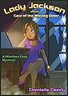 Lady Jackson and the Case of the Missing Sister by Chantelle Clearly
