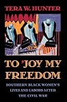 To ’Joy My Freedom: Southern Black Women’s Lives and Labors after the Civil War Book cover for To ’Joy My Freedom: Southern Black Women’s Lives and Labors after the Civil War