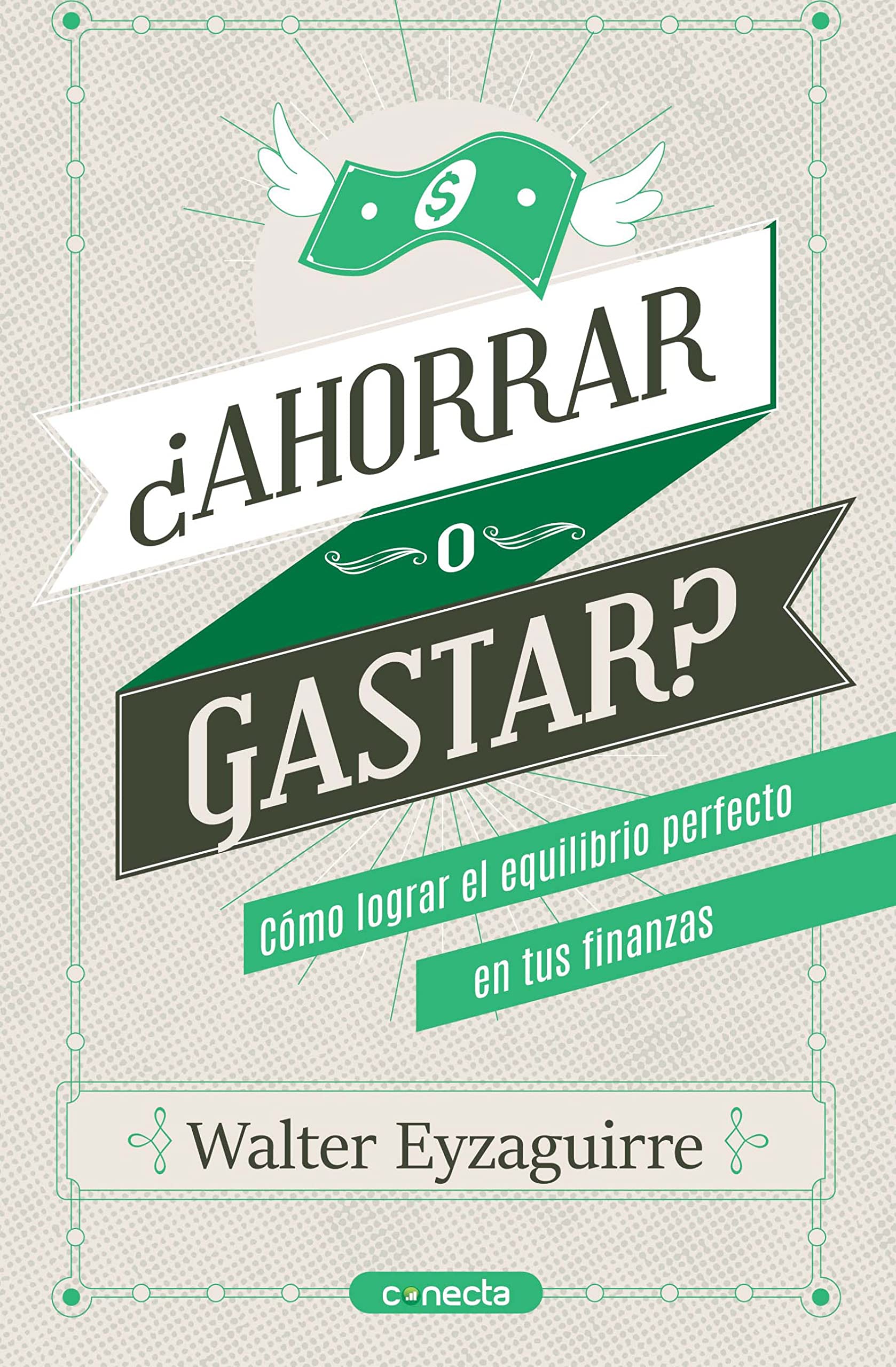 ¿Ahorrar o gastar?: ¿Cómo lograr el equilibrio perfecto en tus finanzas (Spanish Edition)