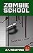 Zombie School (Zombies 2.0 ...