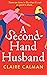 A Second-Hand Husband: The laugh-out-loud novel from bestseller Claire Calman