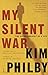 My Silent War The Autobiography of a Spy by Kim Philby