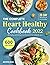 The Complete Heart Healthy Cookbook 2022: 600 Healthy and Delicious Low Cholesterol, Low Sodium Recipes with 28-Day Meal Plan to Live Healthy