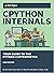 CPython Internals: Your Guide to the Python 3 Interpreter