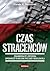 Czas straceńców. Żołnierza OT i oficera opowieść o wojnie polsko-rosyjskiej