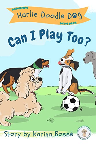 Harlie Doodle Dog: Can I Play Too?