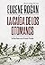 La caída de los otomanos: La Gran Guerra en el Oriente Próximo