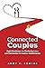 Connected Couples: Eight Roadmaps for Mastering Love and Connection in Healthy Relationships