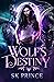 Wolf's Destiny (Alaskan Shifters, Fated Mates & Monsters #1)