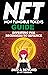 NFT (Non Fungible Tokens) Investing Guide for Beginners to Advance 2022 & Beyond : NFTs Handbook for Artists, Real Estate & Crypto Art, Buying, Flipping ... to Advanced The Ultimate Handbook 4)