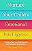 Nurture Your Child's Emotional Intelligence 5 Steps To Help Your Child Cope With Big Emotions and Build Resilience by Anne Lane