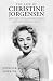 The life of Christine Jorgensen by Jennifer Hopkins The life of Christine Jorgensen by Jennifer Hopkins