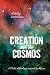 Creation and the Cosmos by Braeden  Michaels