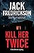 Kill Her Twice (A Dek Elstrom Mystery Book 8)