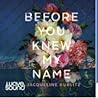 Before You Knew My Name by Jacqueline Bublitz