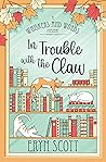 In Trouble with the Claw by Eryn Scott